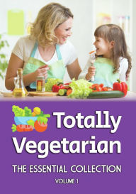 Title: Totally Vegetarian: The Essential Collection Volume I