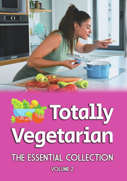 Totally Vegetarian: The Essential Collection Volume II