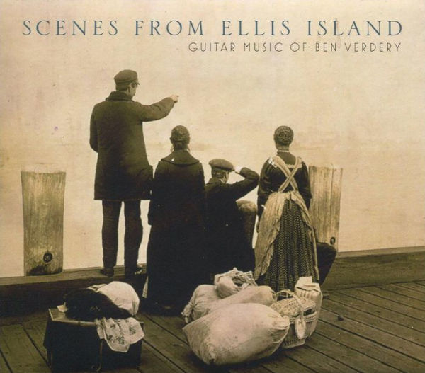 Scenes from Ellis Island: Guitar Music of Ben Verdery