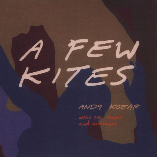 A Few Kites: Music for Trumpet and Electronics