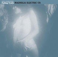 Title: Fading Trails, Artist: Magnolia Electric Co.