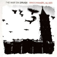 Title: Wagonwheel Blues, Artist: The War on Drugs