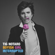 Title: Boyish Girl Interrupted, Artist: Tig Notaro