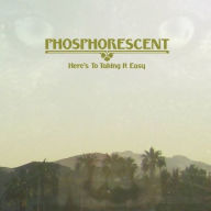 Title: Here's to Taking It Easy, Artist: Phosphorescent