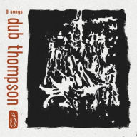 Title: 9 Songs, Artist: Dub Thompson