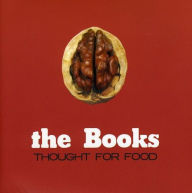 Title: Thought for Food, Artist: The Books