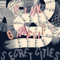 Title: Pink Graffiti, Artist: Secret Cities