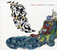 Title: Old Friends, Artist: I Was a King