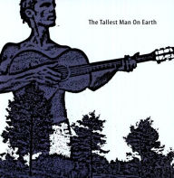 Title: The Tallest Man on Earth, Artist: The Tallest Man on Earth