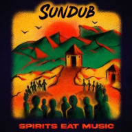 Title: Spirits Eat Music, Artist: SunDub