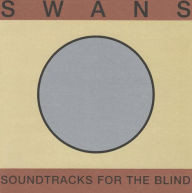 Title: Soundtracks for the Blind, Artist: Swans