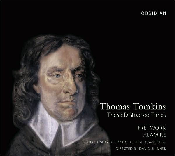 Thomas Tomkins: These Distracted Times