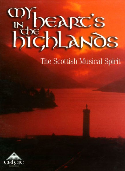 My Heart's in the Highlands: The Scottish Musical Spirit