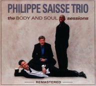 Title: The Body and Soul Sessions, Artist: The Philippe Saisse Trio