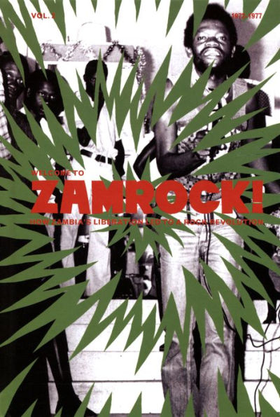Welcome to Zamrock, Vol. 2: How Zambia's Liberation Led to a Rock Revolution 1972-1977