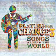 Title: Playing for Change 3: Songs Around the World, Artist: Playing For Change