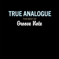 Title: True Analogue: The Best of Groove Note, Artist: Best Of Groove Note Records / Various (Frpm)