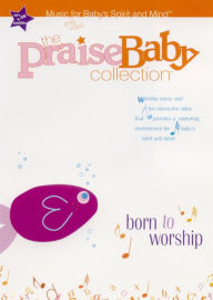 Title: The Praise Baby Collection: Born to Worship