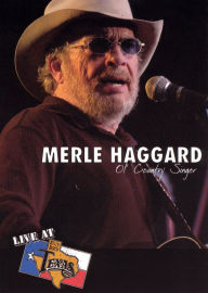 Title: Merle Haggard: Ol' Country Singer - Live at Billy Bob's Texas