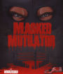 Masked Multilator [Blu-ray]