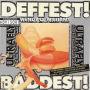 Deffest! and Baddest!