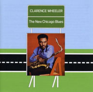 Title: The New Chicago Blues, Artist: Clarence Wheeler