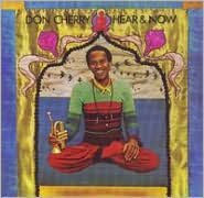 Title: Hear & Now, Artist: Don Cherry