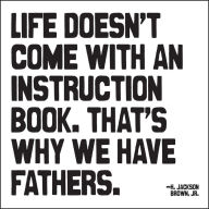 Title: Magnet - Life doesn't come with an instruction book. That's why we have fathers.