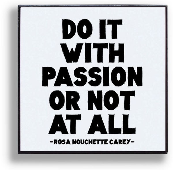Pin - Do it with passion or not at all.