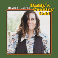 Title: Daddy's Country Gold, Artist: Melissa Carper
