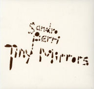 Title: Tiny Mirrors, Artist: Sandro Perri