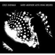 Title: Warm Weather with Ryan Driver, Artist: Eric Chenaux