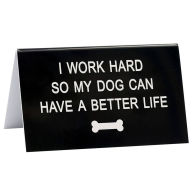 Title: Dog Can Have a Better Life Desk Sign