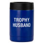 Trophy Husband Can Cooler