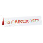 Is it Recess Yet Desk Sign