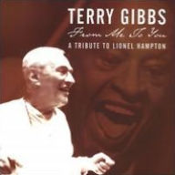 Title: From Me to You: A Tribute to Lionel Hampton, Artist: Terry Gibbs