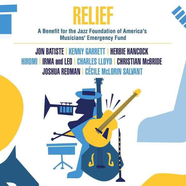 Relief: A Benefit for the Jazz Foundation of America's Musicians' Emergency Fund