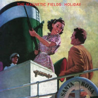 Title: Holiday, Artist: The Magnetic Fields