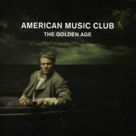 Title: The Golden Age, Artist: American Music Club