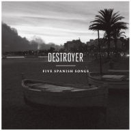 Title: Five Spanish Songs, Artist: Destroyer