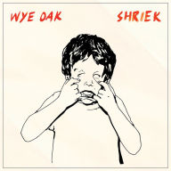 Title: Shriek, Artist: Wye Oak