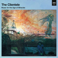 Title: Music for the Age of Miracles, Artist: The Clientele