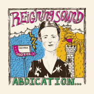 Title: Abdication... For Your Love, Artist: The Reigning Sound