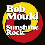 Title: Sunshine Rock, Artist: Bob Mould