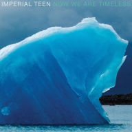 Title: Now We Are Timeless, Artist: Imperial Teen