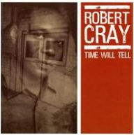 Title: Time Will Tell, Artist: Robert Cray