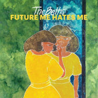 Title: Future Me Hates Me, Artist: The Beths