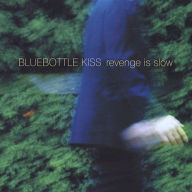 Title: Revenge Is Slow, Artist: Bluebottle Kiss