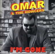 Title: I'm Gone, Artist: Omar & the Howlers