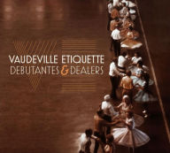 Title: Debutantes & Dealers, Artist: Vaudeville Etiquette